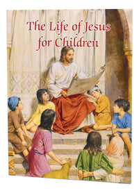 The Life Of Jesus For Children (Catholic Classics)