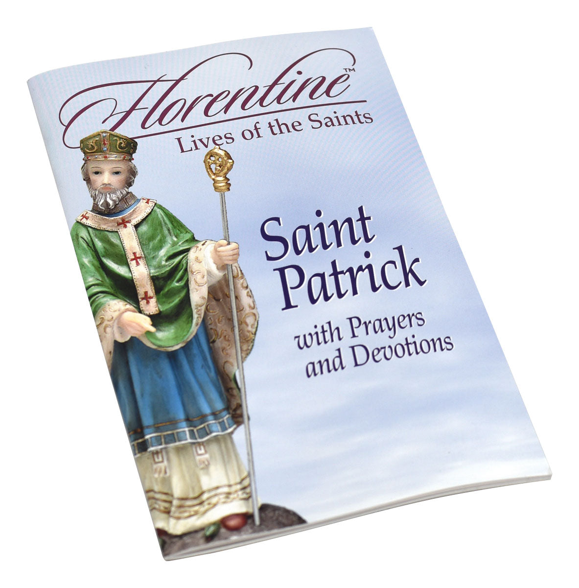Saint Patrick With Prayers And Devotions: Florentine Lives