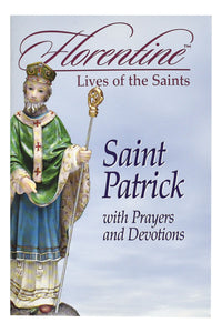 Saint Patrick With Prayers And Devotions: Florentine Lives