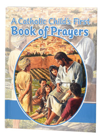 A Catholic Child's First Book Of Prayers