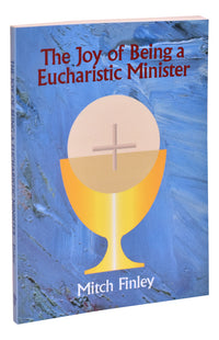 The Joy Of Being A Eucharistic Minister