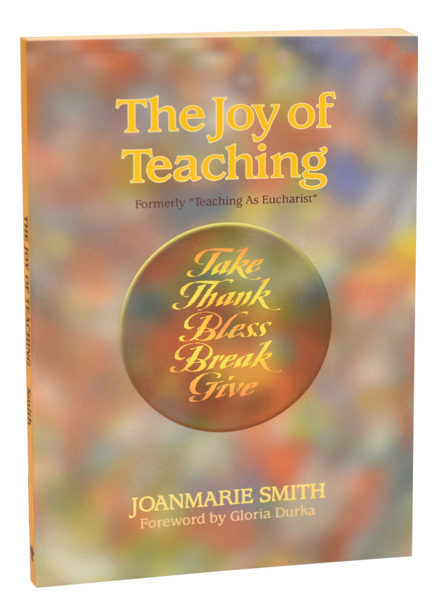 The Joy Of Teaching (Formerly Teaching As Eucharist)