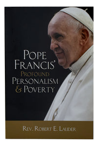 Pope Francis' Profound Personalism & Poverty