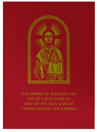 The Order of Blessing the Oil of Catechumens and of the Sick