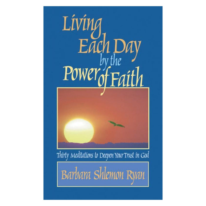 Living Each Day By The Power Of Faith