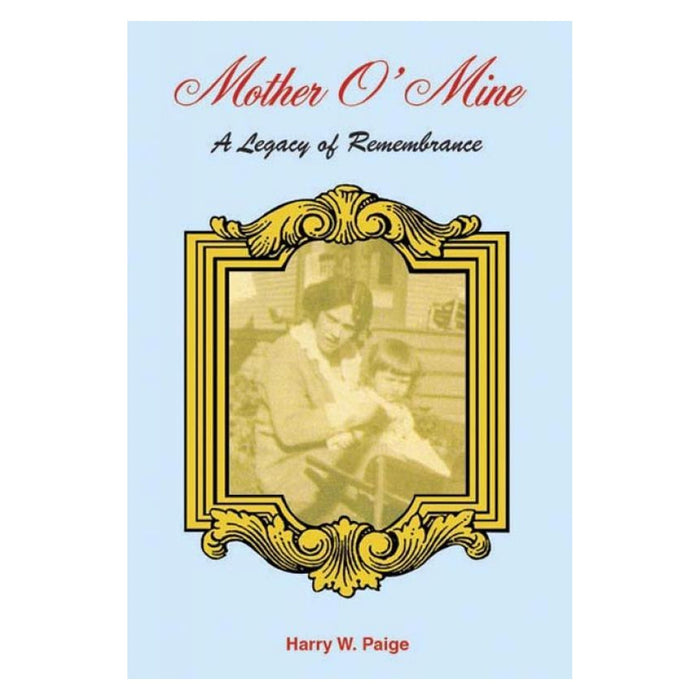 Mother O' Mine: A Legacy Of Remembrance