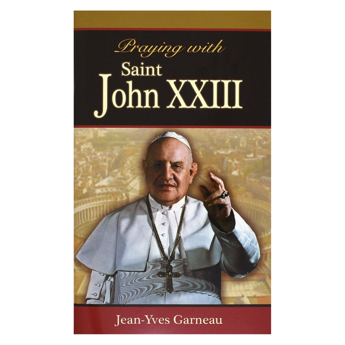 Praying With Saint John XXIII
