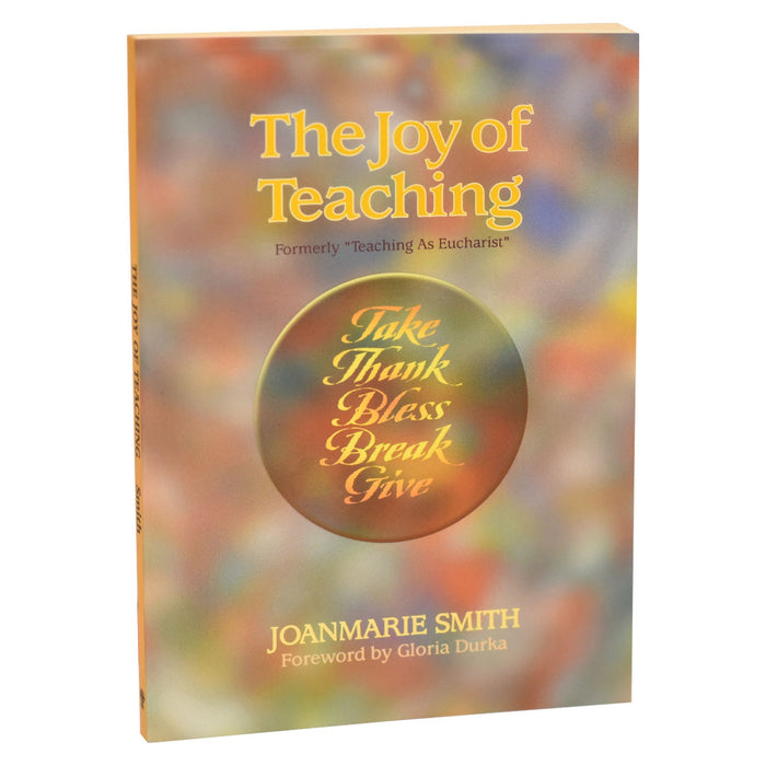 The Joy Of Teaching (Formerly Teaching As Eucharist)