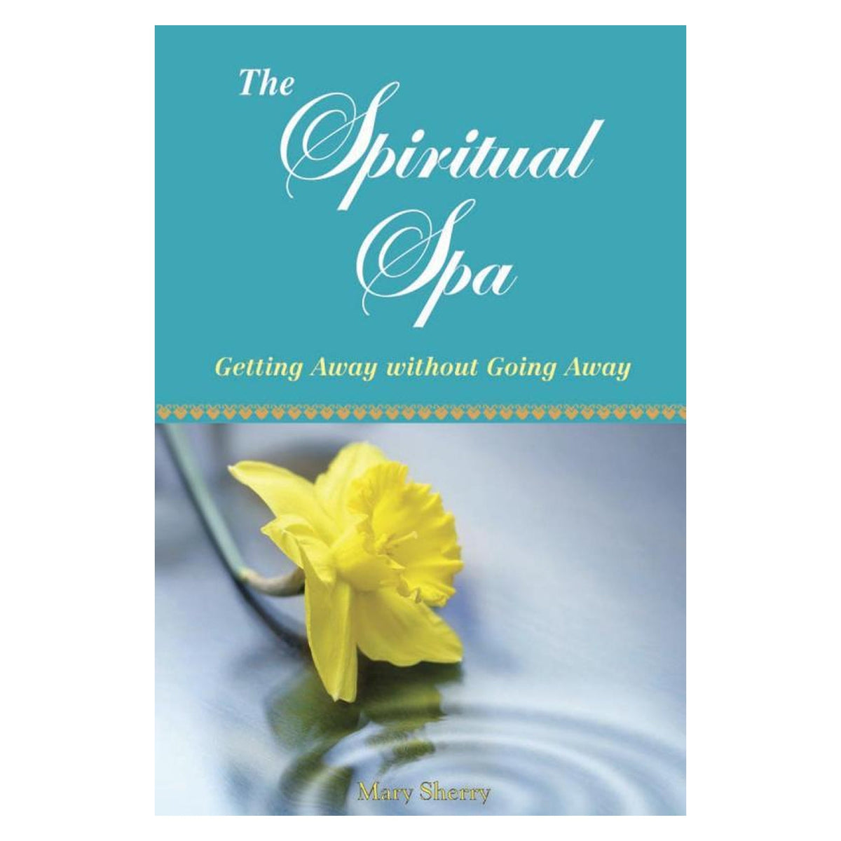 The Spiritual Spa: Getting Away Without Going Away