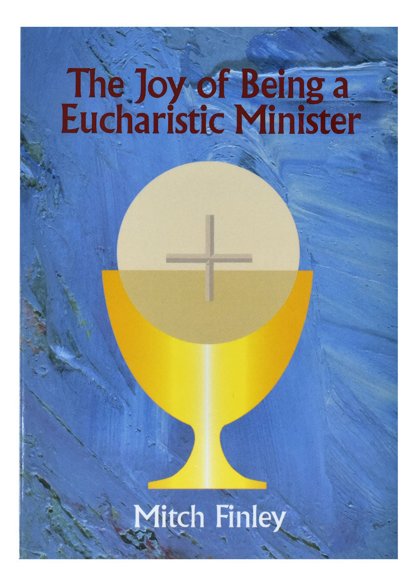 The Joy Of Being A Eucharistic Minister