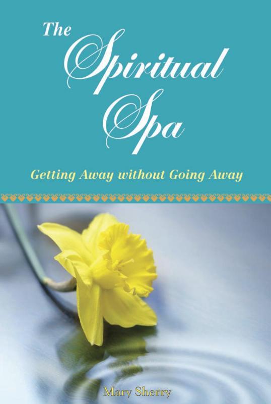 The Spiritual Spa: Getting Away Without Going Away